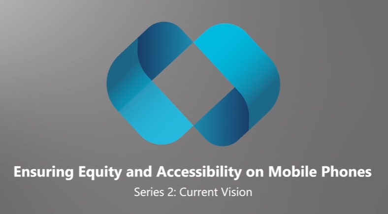 The image contains dark grey screen with a blue IRIS logo. The white caption that said, Ensuring Equity and Accessibility on Mobile Phones, Series 2: Current Vision